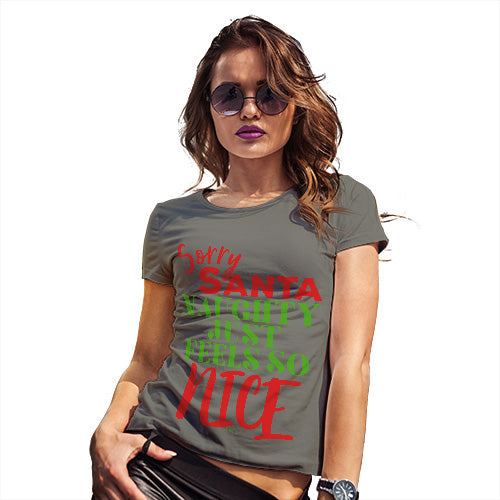 Womens Novelty T Shirt Christmas Naughty Feels So Nice Women's T-Shirt X-Large Khaki