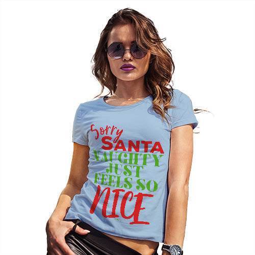 Funny T Shirts For Mum Naughty Feels So Nice Women's T-Shirt X-Large Sky Blue