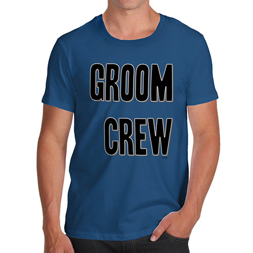 Funny Tee For Men Groom Crew Men's T-Shirt Large Royal Blue