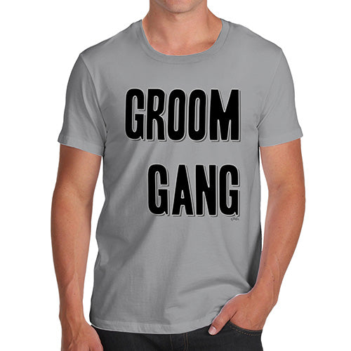 Novelty Tshirts Men Groom Gang Men's T-Shirt Large Light Grey
