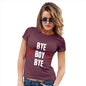 Novelty Gifts For Women Bye Boy Bye Women's T-Shirt X-Large Burgundy