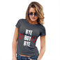 Funny Tshirts For Women Bye Boy Bye Women's T-Shirt Small Dark Grey