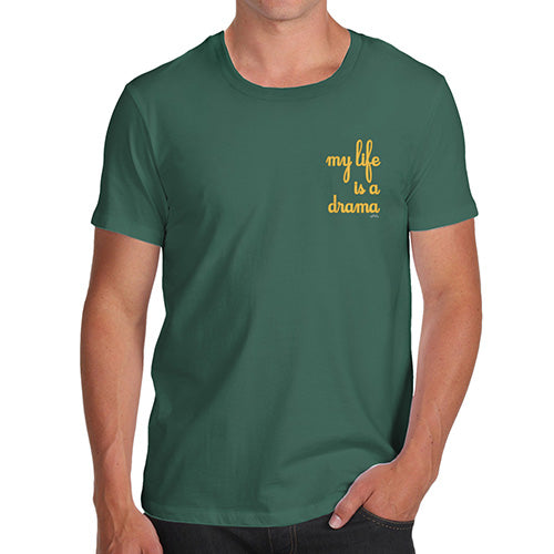 Mens T-Shirt Funny Geek Nerd Hilarious Joke My Life Is A Drama Small Print Men's T-Shirt Medium Bottle Green