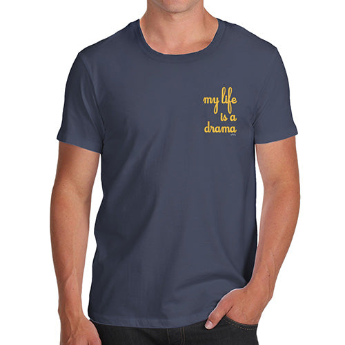 Funny Tee Shirts For Men My Life Is A Drama Small Print Men's T-Shirt Medium Navy