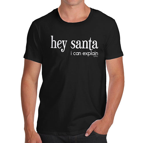 Mens Funny Sarcasm T Shirt Hey Santa I Can Explain Men's T-Shirt Large Black