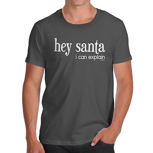 Funny Mens Tshirts Hey Santa I Can Explain Men's T-Shirt Medium Dark Grey