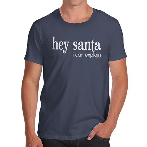 Funny T Shirts For Dad Hey Santa I Can Explain Men's T-Shirt X-Large Navy