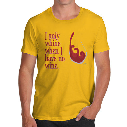 Funny Gifts For Men I Only Whine When I Have No Wine  Men's T-Shirt Small Yellow
