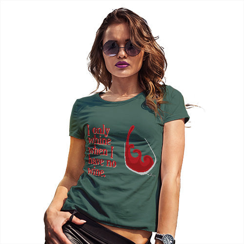 Funny Tshirts For Women I Only Whine When I Have No Wine  Women's T-Shirt Large Bottle Green