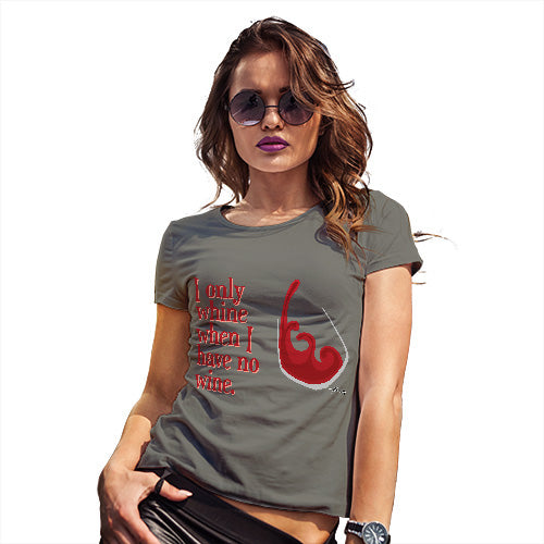 Womens Funny T Shirts I Only Whine When I Have No Wine  Women's T-Shirt Large Khaki