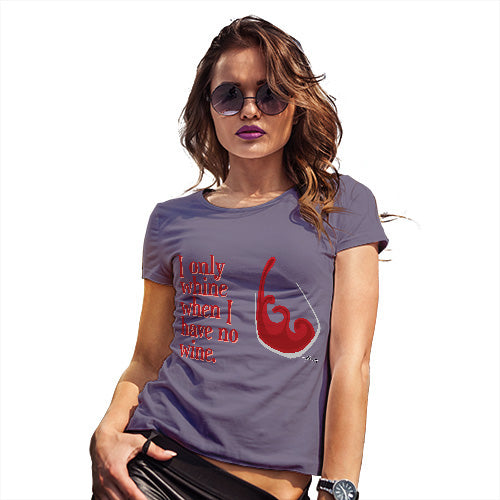 Funny T Shirts For Women I Only Whine When I Have No Wine  Women's T-Shirt X-Large Plum
