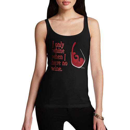 Funny Tank Top For Mom I Only Whine When I Have No Wine  Women's Tank Top Large Black