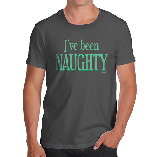 Novelty T Shirts For Dad I've Been Naughty Men's T-Shirt X-Large Dark Grey
