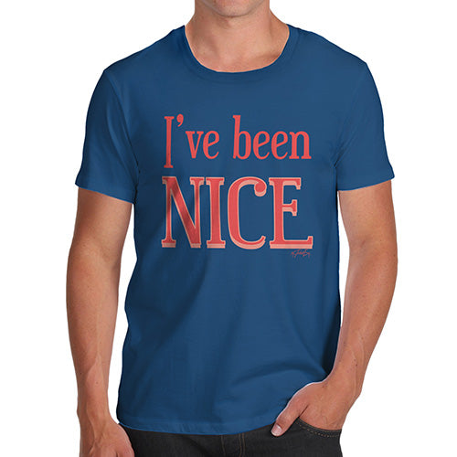 Mens T-Shirt Funny Geek Nerd Hilarious Joke I've Been Nice  Men's T-Shirt Small Royal Blue