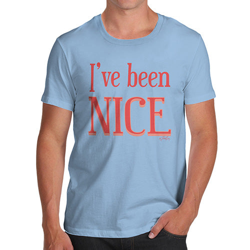 Funny T-Shirts For Men Sarcasm I've Been Nice  Men's T-Shirt X-Large Sky Blue