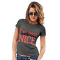 Funny Shirts For Women I've Been Nice  Women's T-Shirt X-Large Khaki