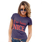 Womens Novelty T Shirt Christmas I've Been Nice  Women's T-Shirt X-Large Plum