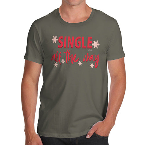Mens T-Shirt Funny Geek Nerd Hilarious Joke Single All The Way  Men's T-Shirt Small Khaki