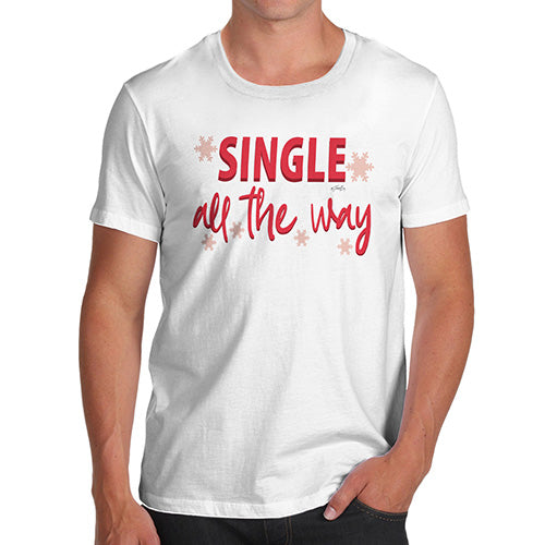 Funny Tshirts For Men Single All The Way  Men's T-Shirt Large White
