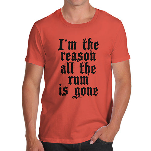 Funny Mens T Shirts I'm The Reason The Rum Is Gone Men's T-Shirt Medium Orange