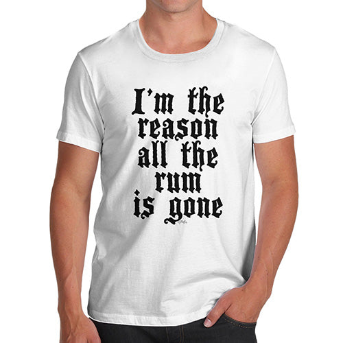 Funny T-Shirts For Men I'm The Reason The Rum Is Gone Men's T-Shirt Medium White