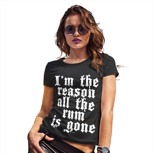 Womens Humor Novelty Graphic Funny T Shirt I'm The Reason The Rum Is Gone Women's T-Shirt Small Black