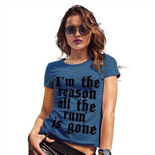 Womens Funny T Shirts I'm The Reason The Rum Is Gone Women's T-Shirt Large Royal Blue