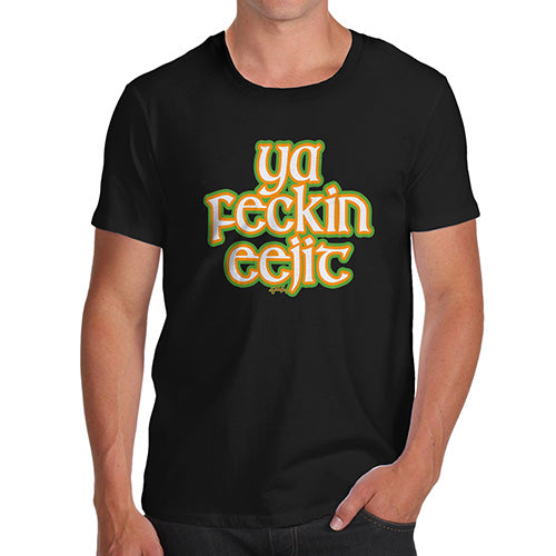 Novelty Tshirts Men Ya F#ckin Eejit Men's T-Shirt Small Black