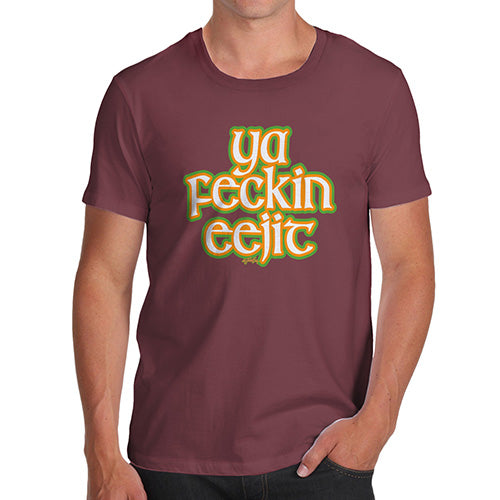 Funny Tee For Men Ya F#ckin Eejit Men's T-Shirt X-Large Burgundy