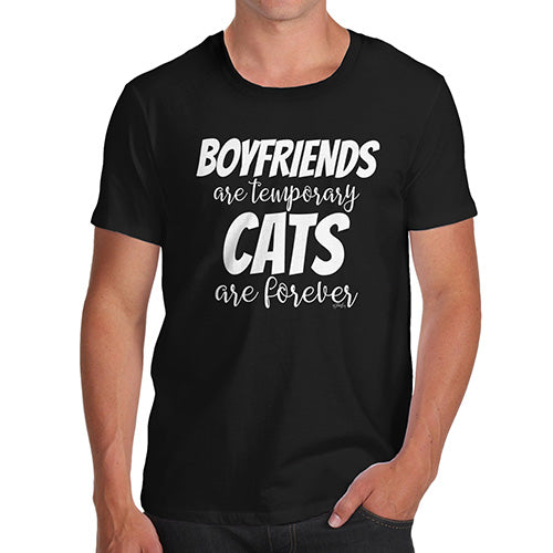 Novelty Tshirts Men Funny Boyfriends Are Temporary Cats Are Forever Men's T-Shirt Medium Black