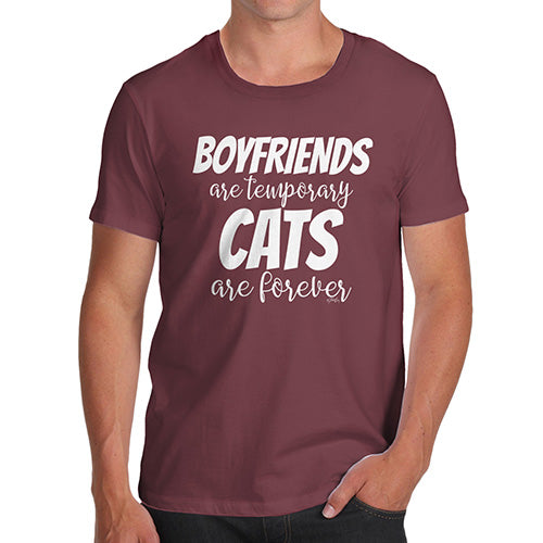 Funny T Shirts For Dad Boyfriends Are Temporary Cats Are Forever Men's T-Shirt Large Burgundy