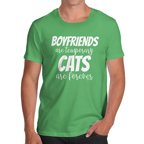 Novelty T Shirts For Dad Boyfriends Are Temporary Cats Are Forever Men's T-Shirt Medium Green