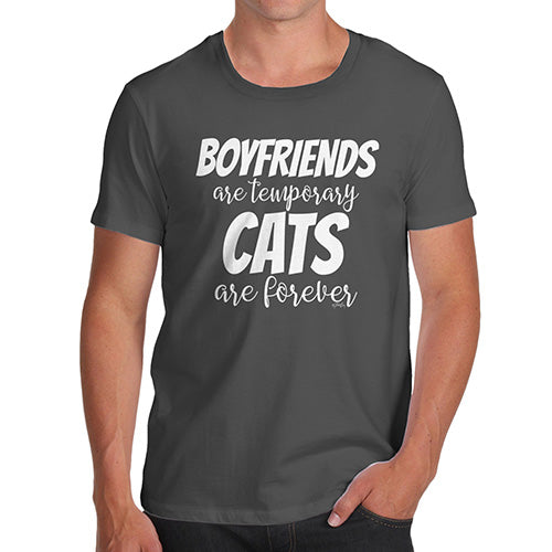 Funny Tshirts For Men Boyfriends Are Temporary Cats Are Forever Men's T-Shirt Small Dark Grey
