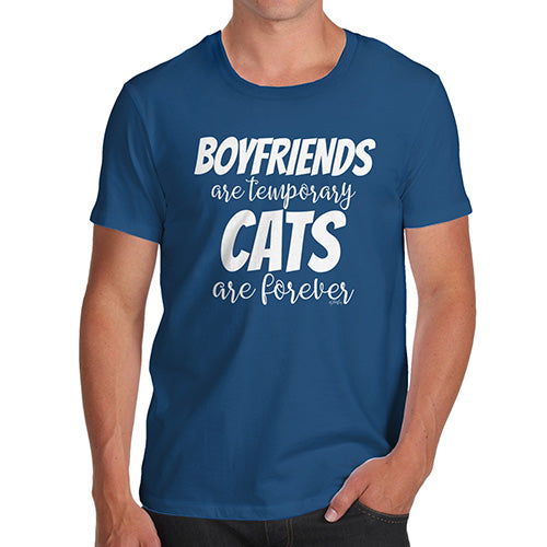 Mens Humor Novelty Graphic Sarcasm Funny T Shirt Boyfriends Are Temporary Cats Are Forever Men's T-Shirt Small Royal Blue