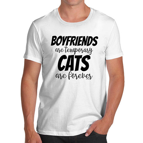 Novelty Tshirts Men Funny Boyfriends Are Temporary Cats Are Forever Men's T-Shirt Large White