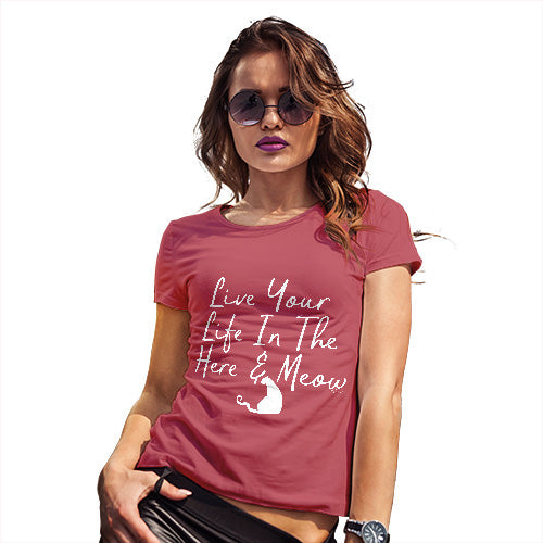 Womens Funny Tshirts Live Your Life In The Here And Meow Women's T-Shirt X-Large Red