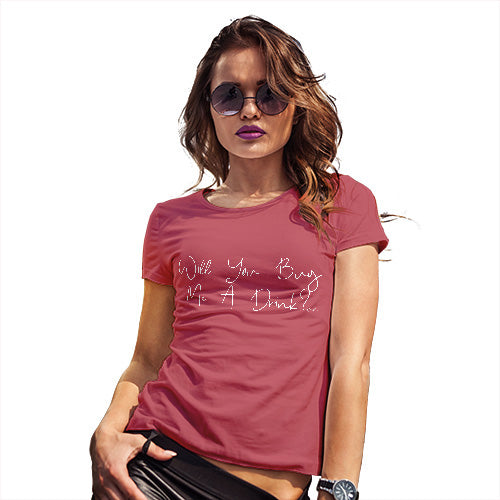 Funny T-Shirts For Women Will You Buy Me A Drink Women's T-Shirt X-Large Red