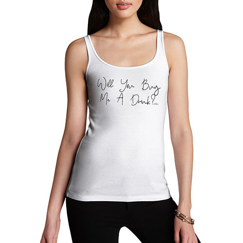 Womens Novelty Tank Top Will You Buy Me A Drink Women's Tank Top Large White