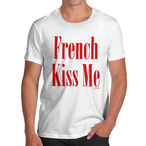 Funny Gifts For Men French Kiss Me Men's T-Shirt Large White