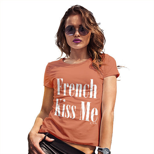 Womens Novelty T Shirt French Kiss Me Women's T-Shirt Large Orange