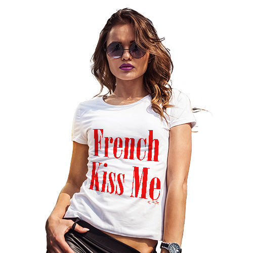 Funny T-Shirts For Women Sarcasm French Kiss Me Women's T-Shirt Large White