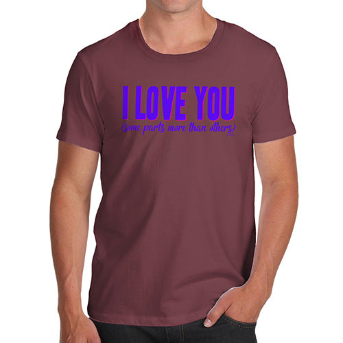 Funny T-Shirts For Men Love Some Parts More Than Others Men's T-Shirt X-Large Burgundy