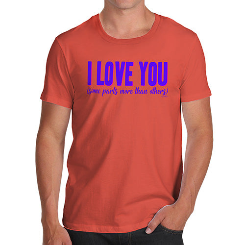 Funny T Shirts For Men Love Some Parts More Than Others Men's T-Shirt X-Large Orange