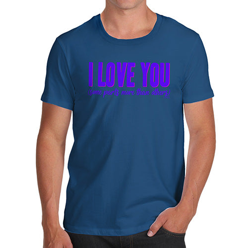 Funny Tee Shirts For Men Love Some Parts More Than Others Men's T-Shirt Large Royal Blue