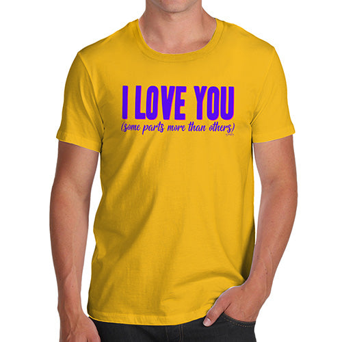 Funny Tee Shirts For Men Love Some Parts More Than Others Men's T-Shirt Medium Yellow