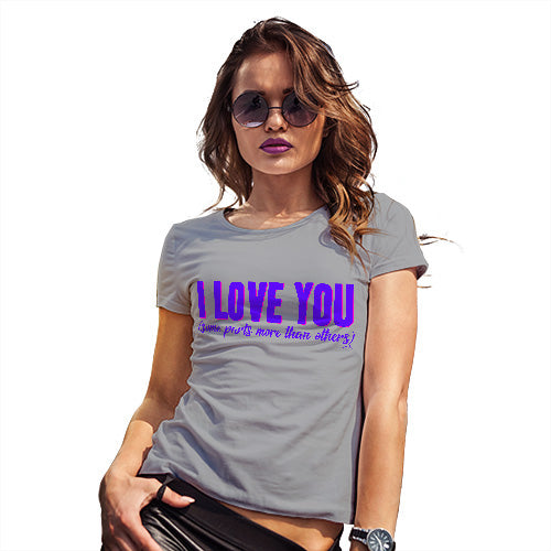 Novelty Tshirts Women Love Some Parts More Than Others Women's T-Shirt Small Light Grey