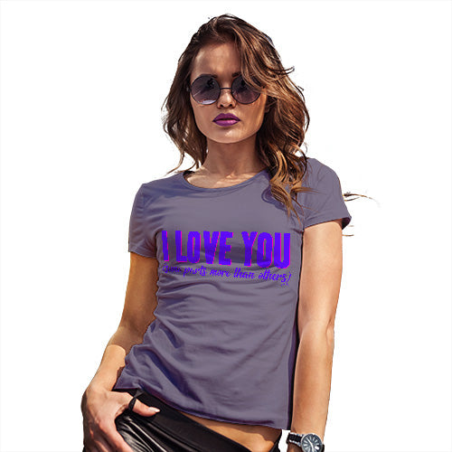 Funny T-Shirts For Women Love Some Parts More Than Others Women's T-Shirt X-Large Plum