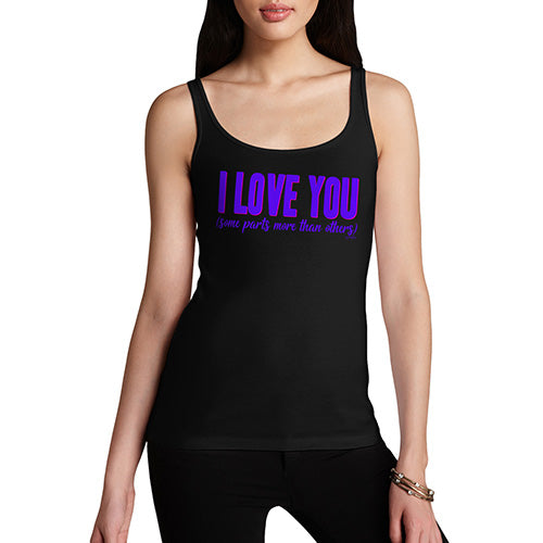 Funny Tank Tops For Women Love Some Parts More Than Others Women's Tank Top X-Large Black
