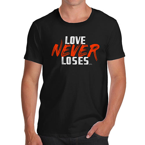 Funny T-Shirts For Guys Love Never Loses Men's T-Shirt Small Black
