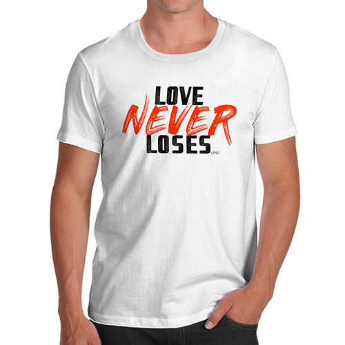 Novelty Tshirts Men Funny Love Never Loses Men's T-Shirt Small White